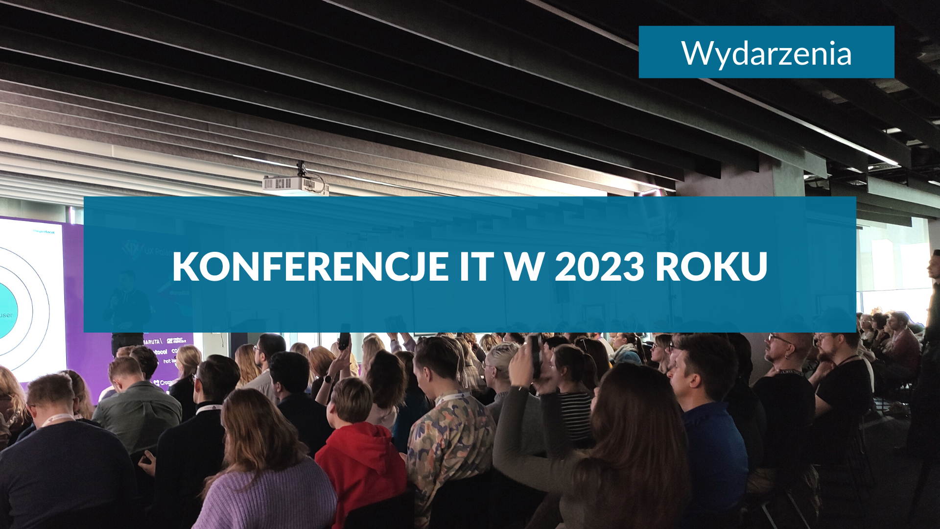 Konferencje IT w 2023 - sprawdź gdzie warto wybrać się w tym roku