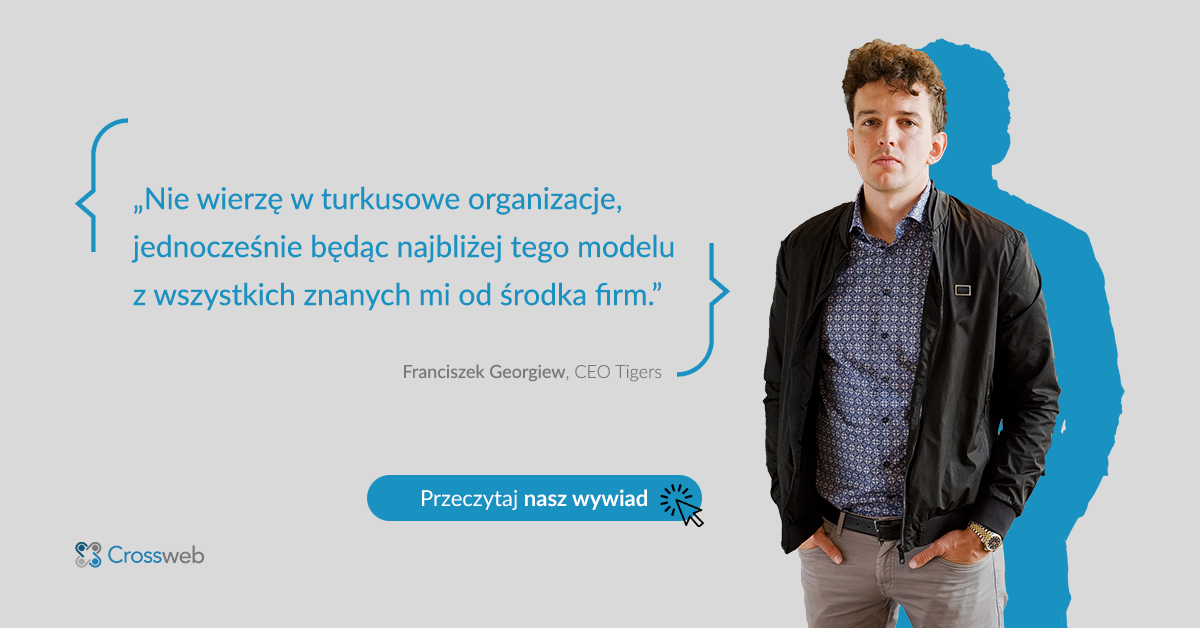 Skrócony dzień pracy i radykalna transparentność – tak pracuje się w Tigers. Wywiad z Franciszkiem Georgiewem