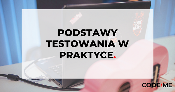 code-me-code-me-podstawy-testowania-w-praktyce-poznan-pazdziernik-2020